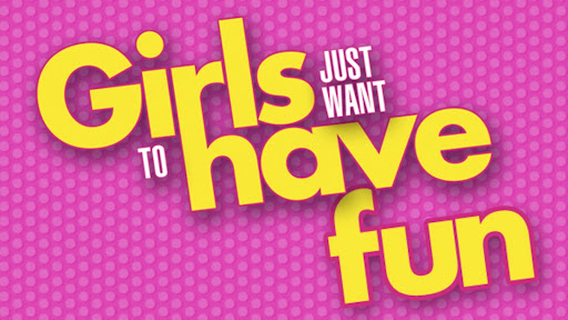 Title art for Girls Just Want to Have Fun